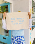 The World Needs Your Courage - Flag