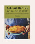 All Day Baking: Savoury, Not Sweet